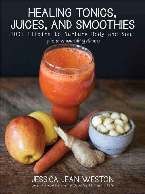 Cover image for Healing Tonics, Juices, and Smoothies